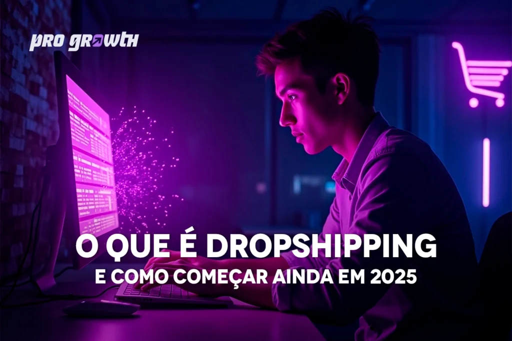 Homem jovem, com expressão focada, trabalha em um computador em um ambiente escuro e moderno, iluminado por luzes em tons de roxo e rosa neon. À esquerda, a tela do monitor exibe códigos ou dados, com partículas digitais brilhando e saindo da tela, sugerindo tecnologia e inovação. À direita, há um ícone de carrinho de compras em neon, representando o e-commerce. Na parte inferior da imagem, aparece o título do artigo: "O que é Dropshipping e como começar ainda em 2025", junto à logo da Pro Growth® no canto superior esquerdo. A imagem comunica um ambiente digital dinâmico e futurista, alinhado ao tema de negócios online.