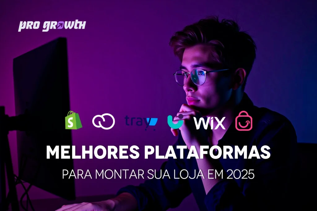 Jovem com expressão pensativa olhando para um monitor de computador em ambiente com iluminação roxa. À frente, logos de plataformas de e-commerce: Shopify, Nuvemshop, Tray, Loja Integrada e Wix. Texto sobreposto: “Melhores Plataformas para montar sua loja em 2025”. No canto superior esquerdo, a logo da Pro Growth®.